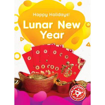 Lunar New Year - (Happy Holidays!) by  Betsy Rathburn (Paperback)