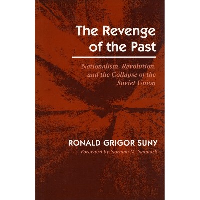 The Revenge of the Past - by  Ronald Grigor Suny (Hardcover)