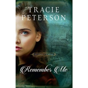 Remember Me - (Pictures of the Heart) by  Tracie Peterson (Paperback) - 1 of 1