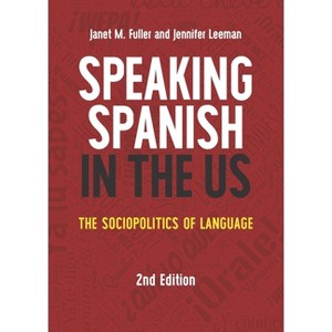 Speaking Spanish in the Us - (MM Textbooks) 2nd Edition by  Janet M Fuller & Jennifer Leeman (Paperback) - 1 of 1