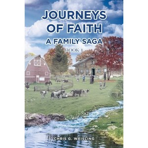 Journeys of Faith - by  Chris G Weisling (Paperback) - 1 of 1