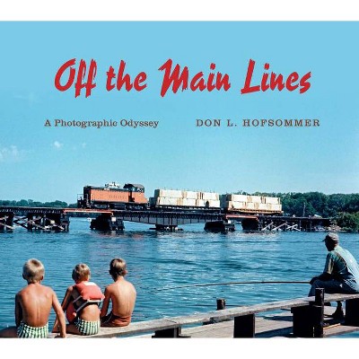 Off the Main Lines - (Railroads Past and Present) by  Don L Hofsommer (Paperback)