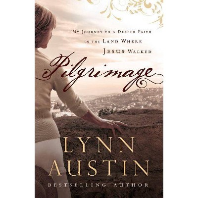 Pilgrimage - by  Lynn Austin (Paperback)