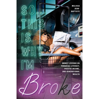So...This Is Why I'm Broke - by  Melissa Jean-Baptiste (Paperback)