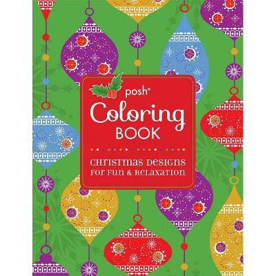 Posh Adult Coloring Book: Christmas Designs for Fun & Relaxation - (Posh Coloring Books) by  Andrews McMeel Publishing (Paperback)