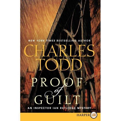 Proof of Guilt - (Inspector Ian Rutledge Mysteries) Large Print by  Charles Todd (Paperback)