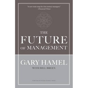 The Future of Management - by  Gary Hamel & Bill Breen (Hardcover) - 1 of 1