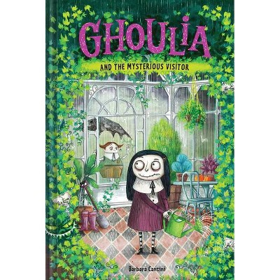 Ghoulia and the Mysterious Visitor - by  Barbara Cantini (Hardcover)