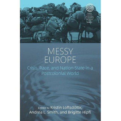 Messy Europe - (Easa) by  Kristín Loftsdóttir & Andrea L Smith & Brigitte Hipfl (Paperback)