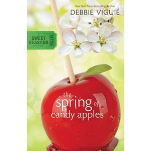 The Spring of Candy Apples - (Sweet Seasons Novel) by  Debbie Viguié (Paperback) - 1 of 1