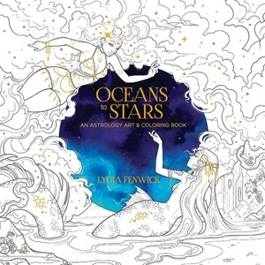 Oceans to Stars: An Astrology Art & Coloring Book - (Dover Adult Coloring Books) by  Lydia Fenwick (Paperback) - 1 of 1