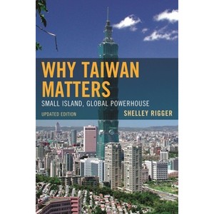 Why Taiwan Matters - by  Shelley Rigger (Paperback) - 1 of 1