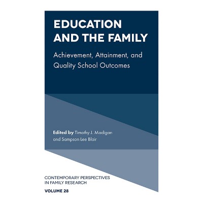 Education and the Family - (Contemporary Perspectives in Family Research) by  Timothy J Madigan & Sampson Lee Blair (Hardcover)