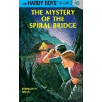 Hardy Boys 45: The Mystery of the Spiral Bridge - by  Franklin W Dixon (Hardcover)