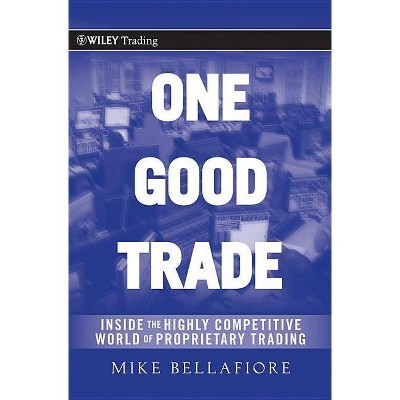 One Good Trade - (Wiley Trading) by  Mike Bellafiore (Hardcover)