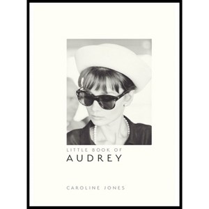Little Book of Audrey Hepburn - (Little Books of Fashion) 4th Edition by  Caroline Jones (Hardcover) - 1 of 1