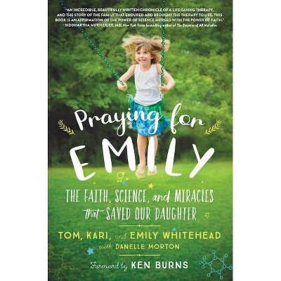 Praying for Emily - by  Tom Whitehead & Kari Whitehead & Emily Whitehead (Paperback)