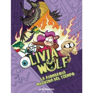 Olivia Wolf. La Asombrosa Máquina del Tiempo - by  José Fragoso (Paperback) - 1 of 1
