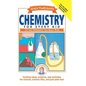 Janice VanCleave's Chemistry for Every Kid - (Science for Every Kid) (Paperback) - 1 of 1