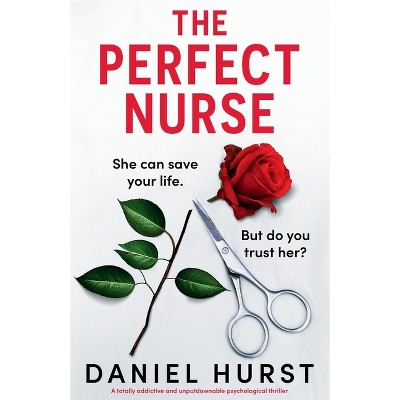 The Perfect Nurse - by  Daniel Hurst (Paperback)