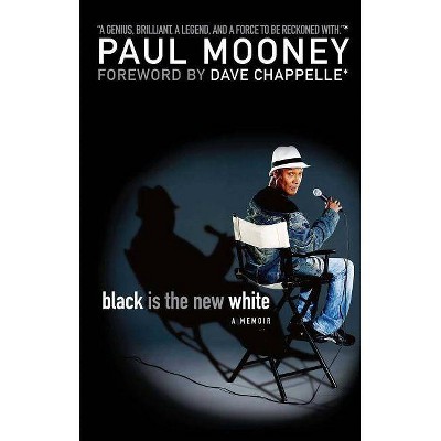 Black Is the New White - by  Paul Mooney (Paperback)