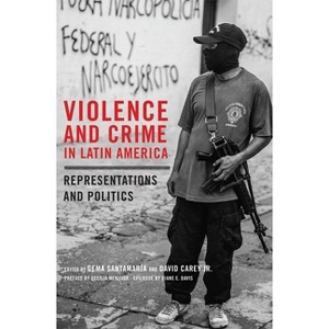 Violence and Crime in Latin America - by  Gema Santamaría & David Carey (Paperback) - 1 of 1