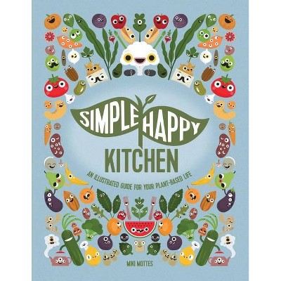 Simple Happy Kitchen - by  Miki Mottes (Paperback)