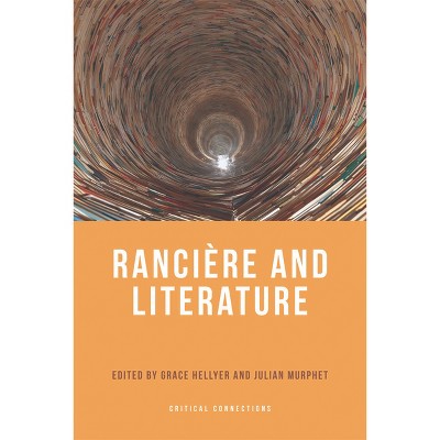 Rancière and Literature - (Critical Connections) by  Grace Hellyer & Julian Murphet (Hardcover)
