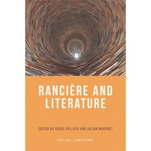 Rancière and Literature - (Critical Connections) by  Grace Hellyer & Julian Murphet (Hardcover) - 1 of 1
