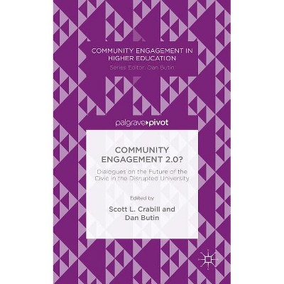 Community Engagement 2.0?: Dialogues on the Future of the Civic in the Disrupted University - (Community Engagement in Higher Education) (Hardcover)