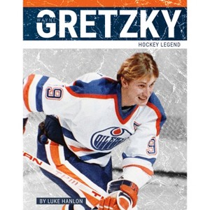 Wayne Gretzky - by  Luke Hanlon (Paperback) - 1 of 1
