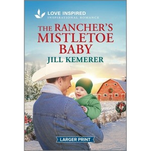 The Rancher's Mistletoe Baby - (Wyoming Inheritance) Large Print by  Jill Kemerer (Paperback) - 1 of 1