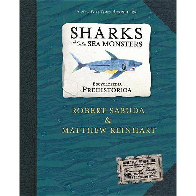 Encyclopedia Prehistorica Sharks and Other Sea Monsters Pop-Up - (Sabuda Encyclopedias) by  Robert Sabuda & Matthew Reinhart (Hardcover)