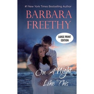 On a Night Like This (LARGE PRINT EDITION) - (Callaways Series Large Print Editions) Large Print by  Barbara Freethy (Hardcover) - 1 of 1