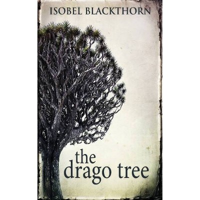 The Drago Tree - by  Isobel Blackthorn (Paperback)