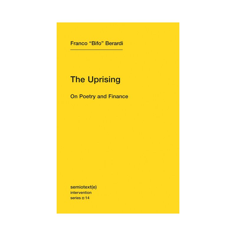 The Uprising - (Semiotext(e) / Intervention) by  Franco Bifo Berardi (Paperback), 1 of 2
