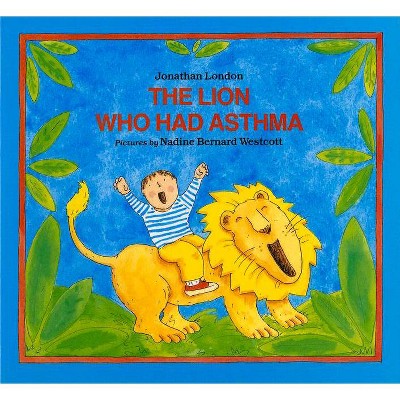 The Lion Who Had Asthma - (Albert Whitman Prairie Paperback) by  Jonathan London (Paperback)