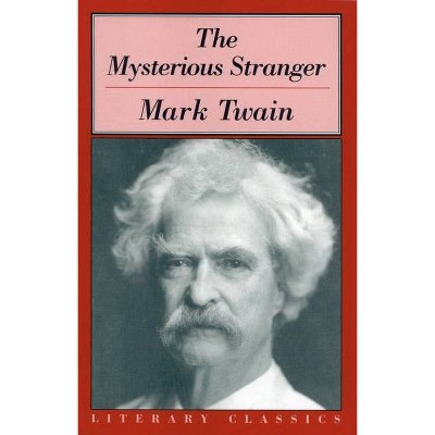 The Mysterious Stranger - (Literary Classics) by  Mark Twain (Paperback)