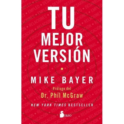 Tu Mejor Version - by  Mike Bayer (Paperback)