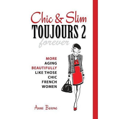 Chic & Slim Toujours 2 - by  Anne Barone (Paperback)