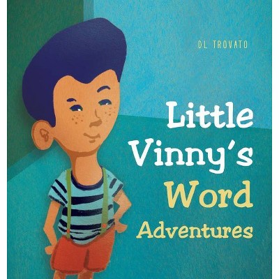 Little Vinny's Word Adventures - by  DL Trovato (Hardcover)