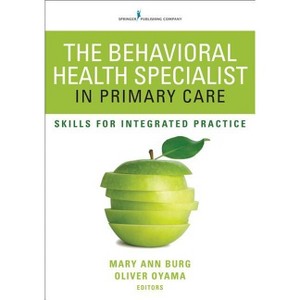 The Behavioral Health Specialist in Primary Care - by  Mary Ann Burg & Oliver Oyama (Paperback) - 1 of 1