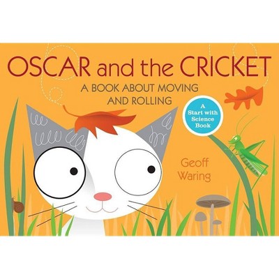 Oscar and the Cricket - (Start with Science Books (Paperback)) by  Geoff Waring (Paperback)