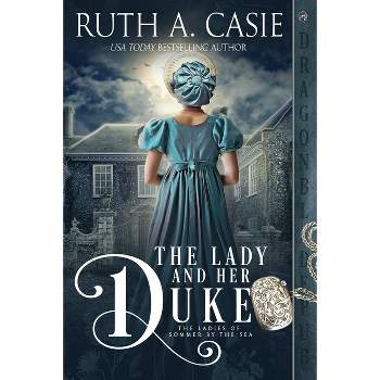 The Lady and Her Duke - (The Ladies of Sommer by the Sea) by  Ruth A Casie (Paperback)