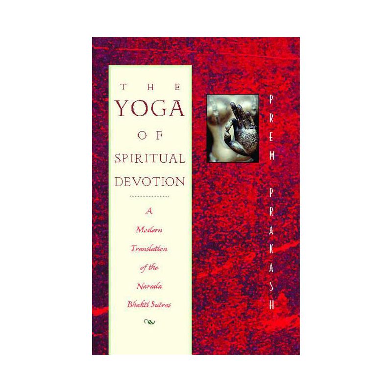 The Yoga of Spiritual Devotion - by  Prem Prakash (Paperback), 1 of 2