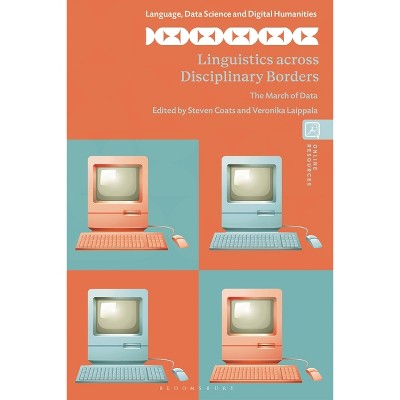 Linguistics Across Disciplinary Borders - (Language, Data Science and Digital Humanities) (Hardcover)