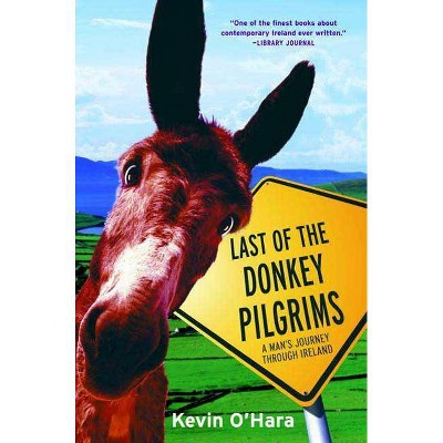 Last of the Donkey Pilgrims - by  Kevin O'Hara (Paperback)