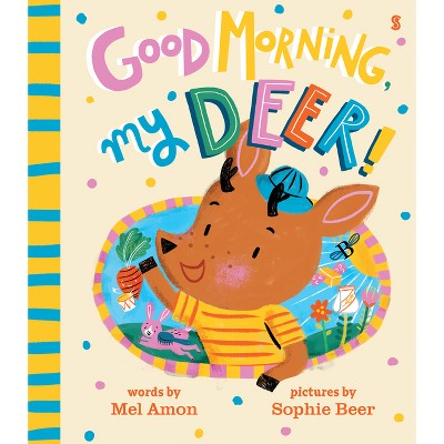 Good Morning, My Deer! - By Melanie Amon (hardcover) : Target