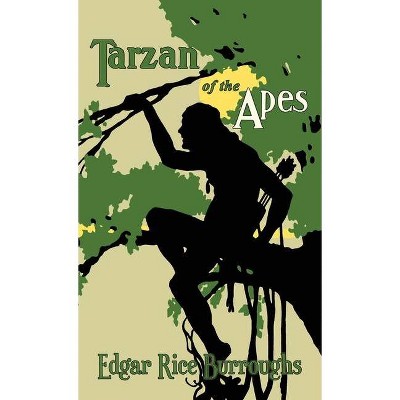 Tarzan of the Apes - by  Edgar Rice Burroughs (Hardcover)