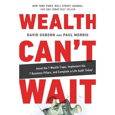 Wealth Can't Wait - by  David Osborn & Paul Morris (Paperback)